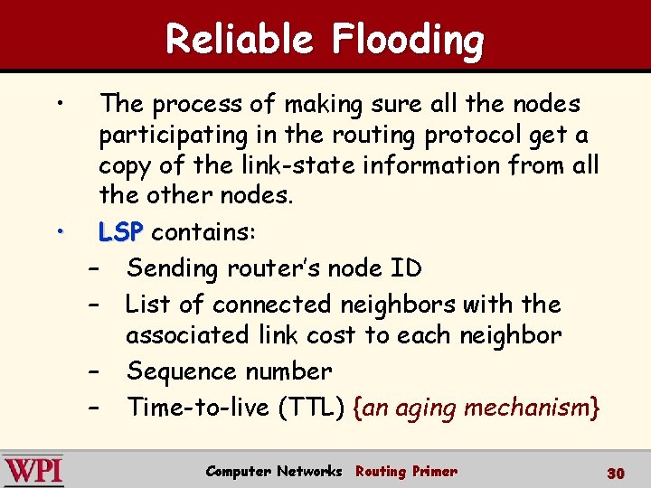 Reliable Flooding • The process of making sure all the nodes participating in the