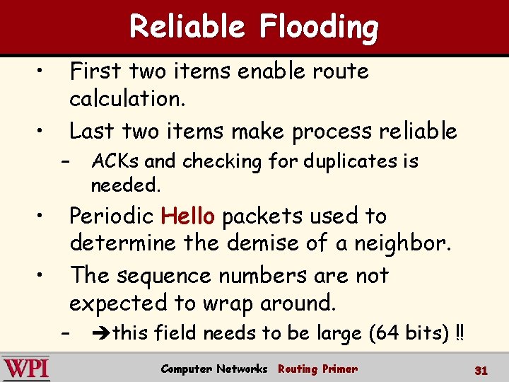 Reliable Flooding • • First two items enable route calculation. Last two items make