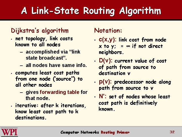 A Link-State Routing Algorithm Dijkstra’s algorithm § § § net topology, link costs known