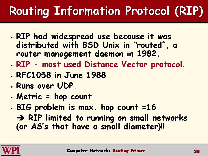 Routing Information Protocol (RIP) § § § RIP had widespread use because it was