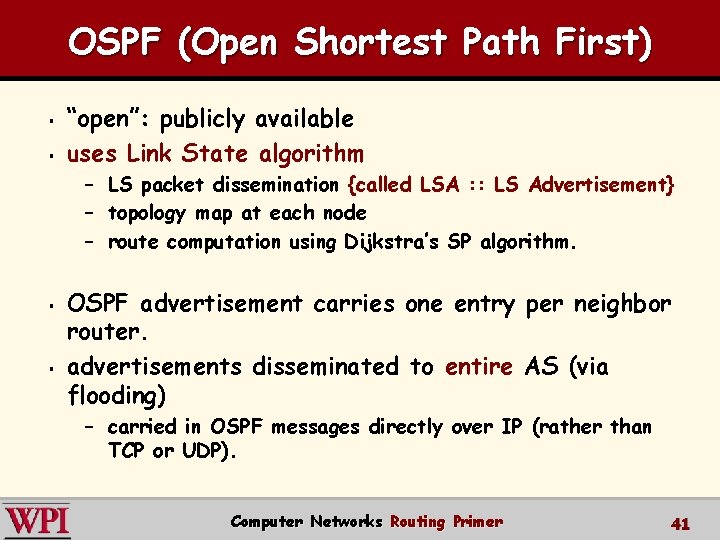 OSPF (Open Shortest Path First) § § “open”: publicly available uses Link State algorithm