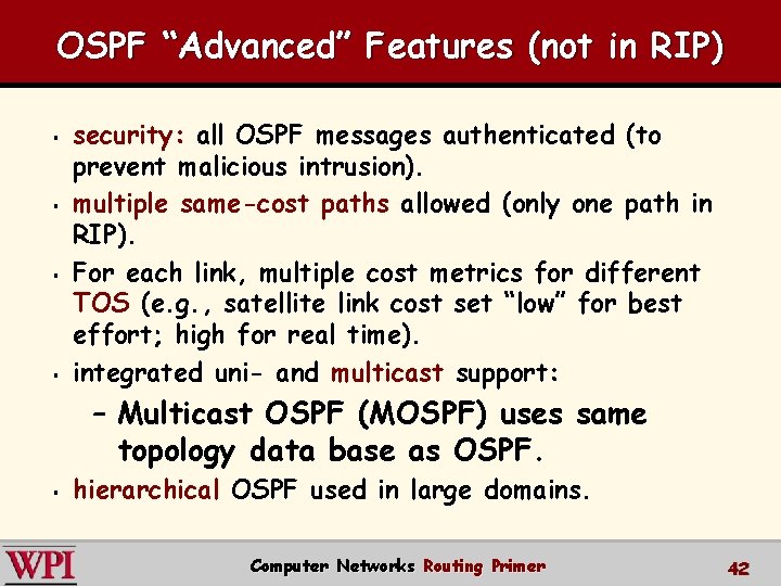 OSPF “Advanced” Features (not in RIP) § § security: all OSPF messages authenticated (to