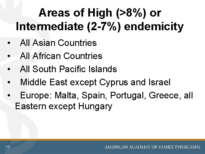 Areas of High (>8%) or Intermediate (2 -7%) endemicity • • • 10 All