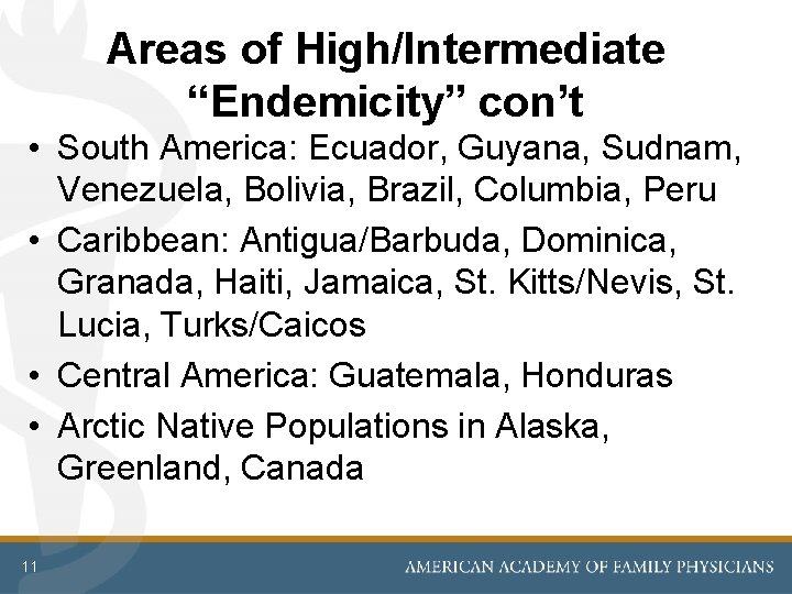 Areas of High/Intermediate “Endemicity” con’t • South America: Ecuador, Guyana, Sudnam, Venezuela, Bolivia, Brazil,