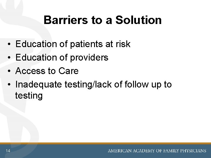 Barriers to a Solution • • 14 Education of patients at risk Education of