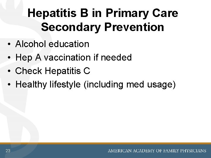 Hepatitis B in Primary Care Secondary Prevention • • 23 Alcohol education Hep A