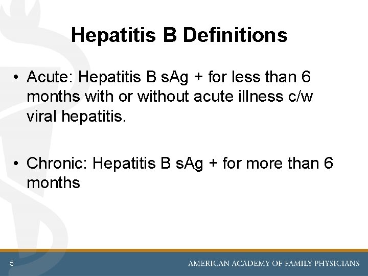 Hepatitis B Definitions • Acute: Hepatitis B s. Ag + for less than 6