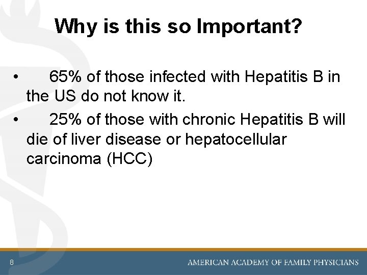Why is this so Important? • 65% of those infected with Hepatitis B in