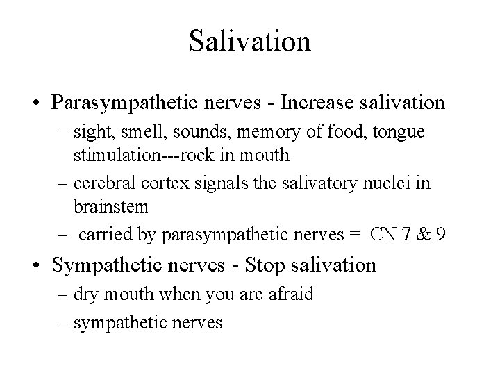 Salivation • Parasympathetic nerves - Increase salivation – sight, smell, sounds, memory of food,