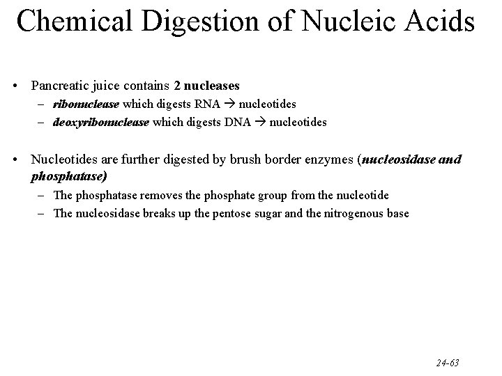 Chemical Digestion of Nucleic Acids • Pancreatic juice contains 2 nucleases – ribonuclease which