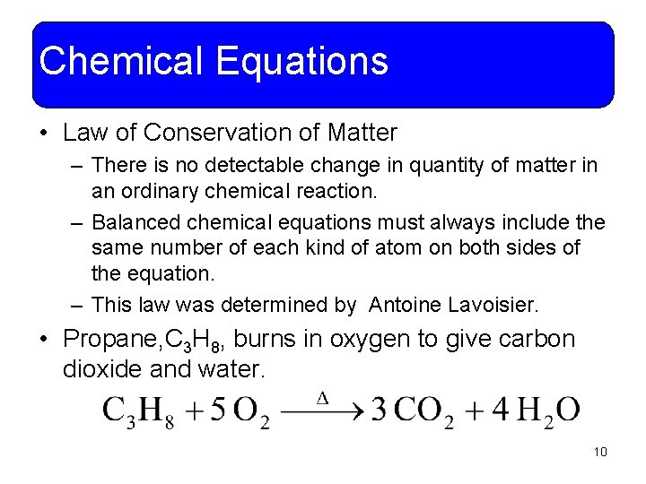 Chemical Equations • Law of Conservation of Matter – There is no detectable change