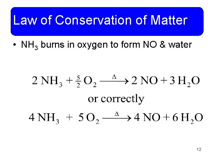 Law of Conservation of Matter • NH 3 burns in oxygen to form NO