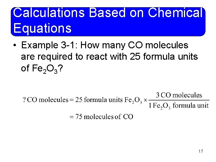 Calculations Based on Chemical Equations • Example 3 -1: How many CO molecules are