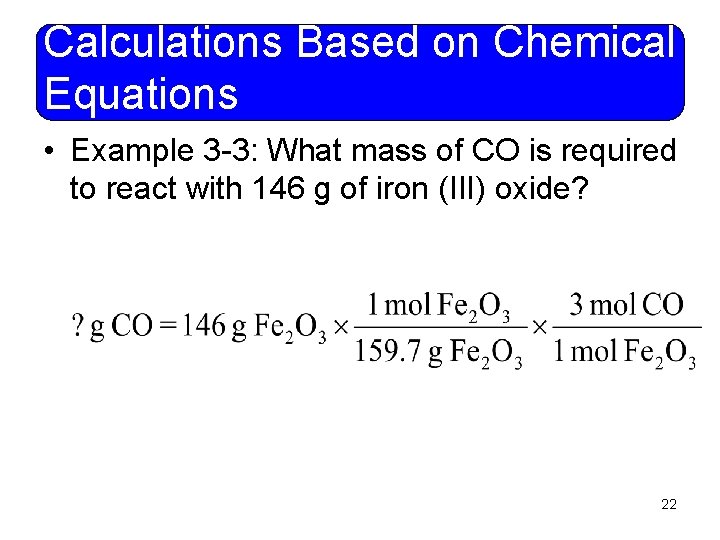 Calculations Based on Chemical Equations • Example 3 -3: What mass of CO is