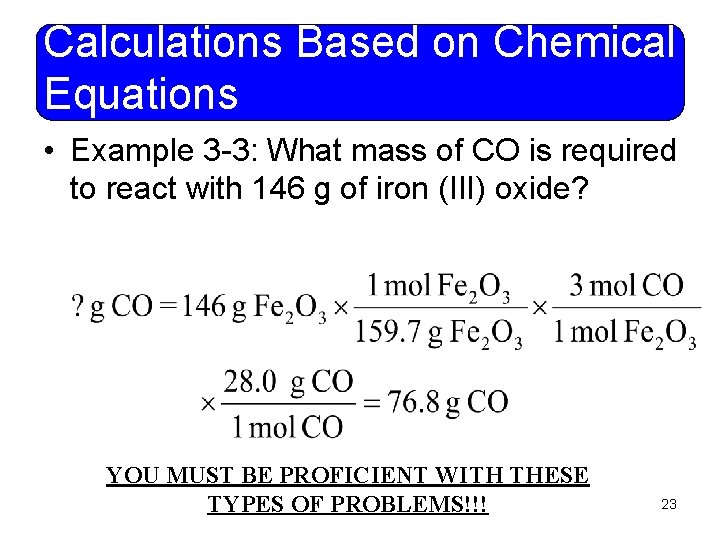 Calculations Based on Chemical Equations • Example 3 -3: What mass of CO is