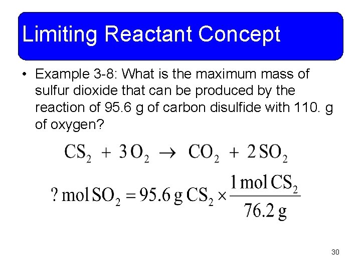 Limiting Reactant Concept • Example 3 -8: What is the maximum mass of sulfur