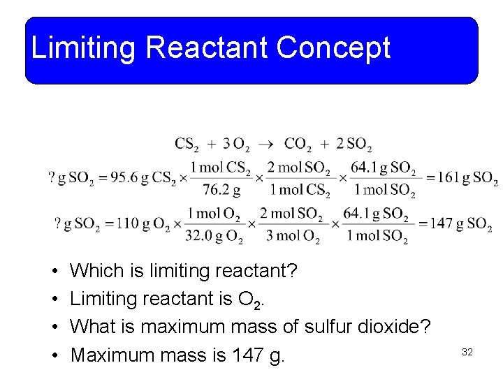 Limiting Reactant Concept • • Which is limiting reactant? Limiting reactant is O 2.