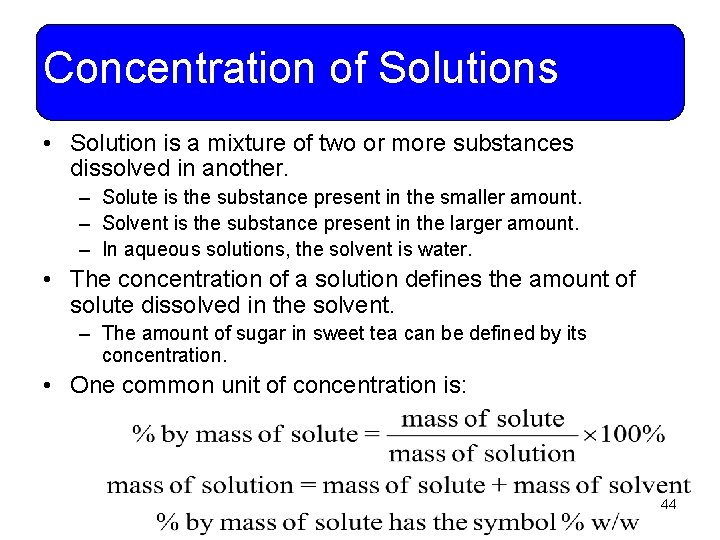 Concentration of Solutions • Solution is a mixture of two or more substances dissolved