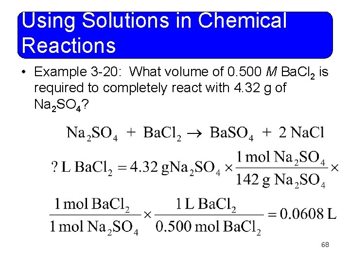 Using Solutions in Chemical Reactions • Example 3 -20: What volume of 0. 500