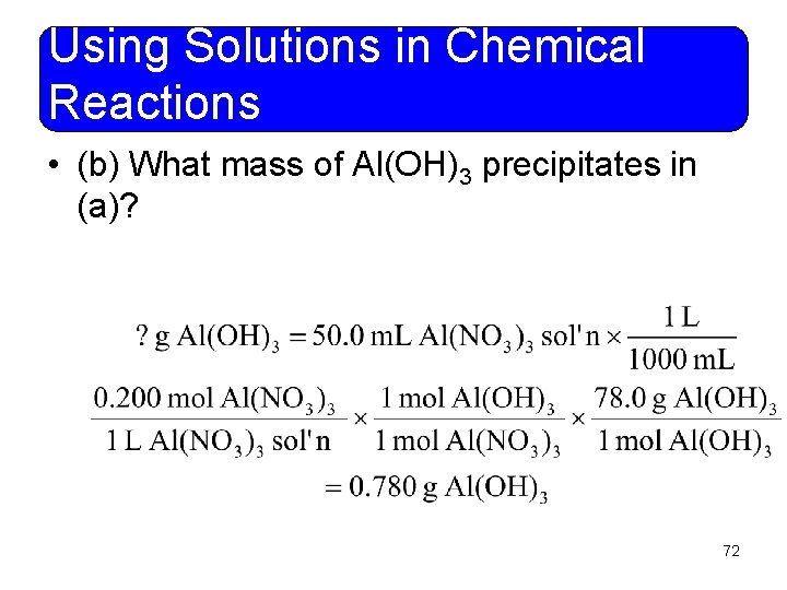 Using Solutions in Chemical Reactions • (b) What mass of Al(OH)3 precipitates in (a)?
