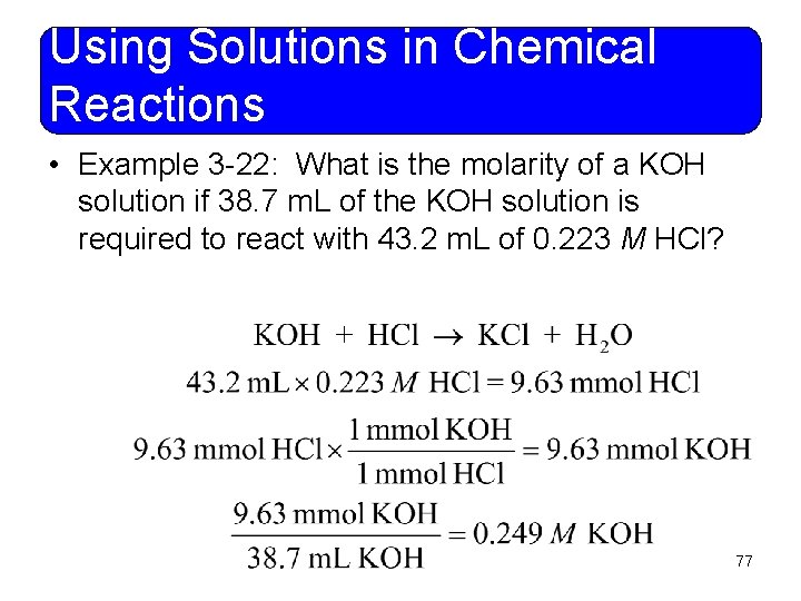 Using Solutions in Chemical Reactions • Example 3 -22: What is the molarity of