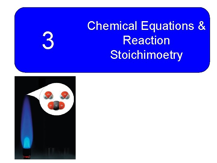 3 Chemical Equations & Reaction Stoichimoetry 