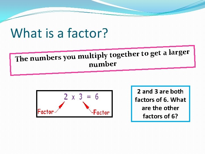 What is a factor? rger la a t e g to r e th