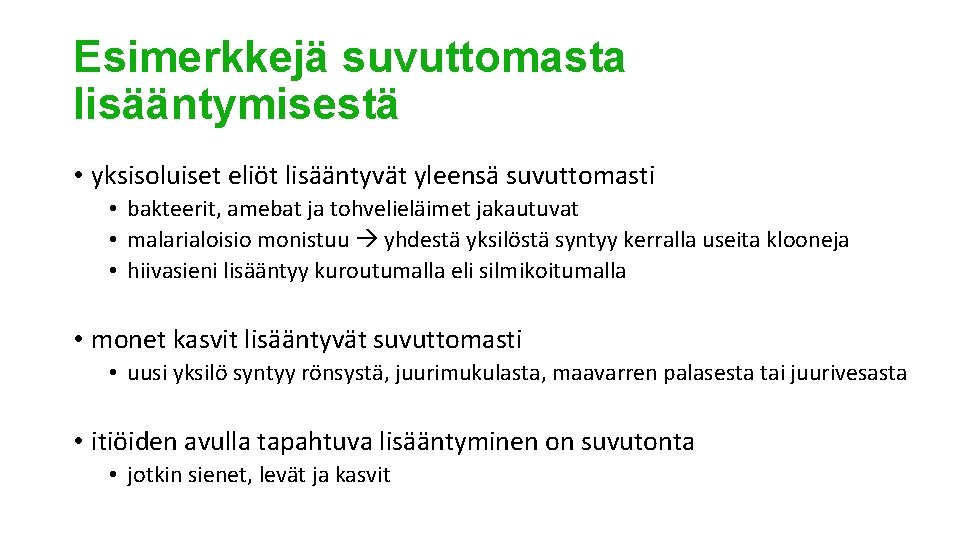 Esimerkkejä suvuttomasta lisääntymisestä • yksisoluiset eliöt lisääntyvät yleensä suvuttomasti • bakteerit, amebat ja tohvelieläimet