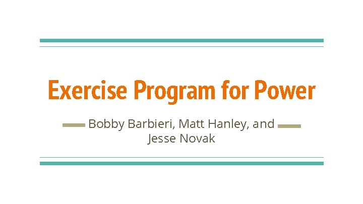 Exercise Program for Power Bobby Barbieri, Matt Hanley, and Jesse Novak 