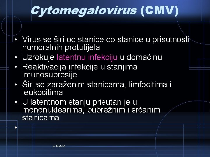 Cytomegalovirus (CMV) • Virus se širi od stanice do stanice u prisutnosti humoralnih protutijela Cytomegalovirus (CMV) • Virus se širi od stanice do stanice u prisutnosti humoralnih protutijela