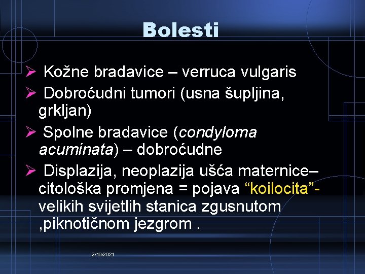 Bolesti Ø Kožne bradavice – verruca vulgaris Ø Dobroćudni tumori (usna šupljina, grkljan) Ø Bolesti Ø Kožne bradavice – verruca vulgaris Ø Dobroćudni tumori (usna šupljina, grkljan) Ø