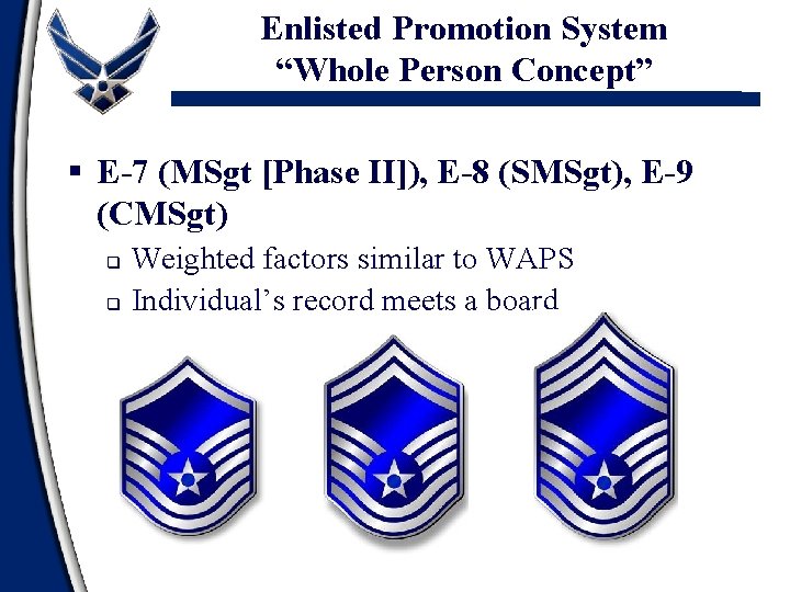 Enlisted Promotion System “Whole Person Concept” § E-7 (MSgt [Phase II]), E-8 (SMSgt), E-9