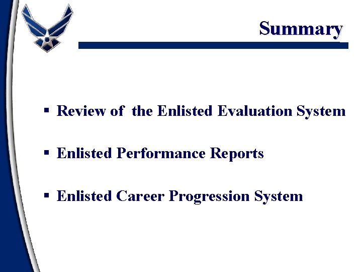 Summary § Review of the Enlisted Evaluation System § Enlisted Performance Reports § Enlisted Summary § Review of the Enlisted Evaluation System § Enlisted Performance Reports § Enlisted