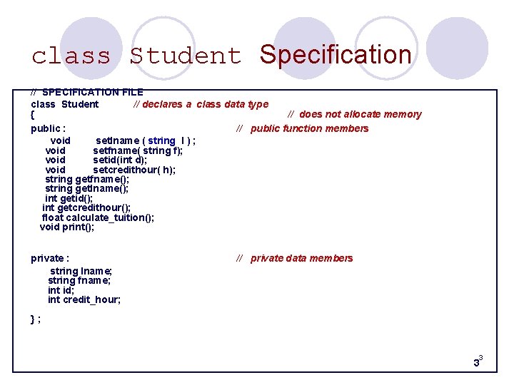 class Student Specification // SPECIFICATION FILE class Student // declares a class data type