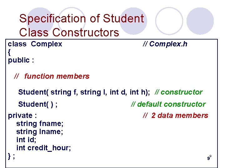 Specification of Student Class Constructors class Complex { public : // Complex. h //