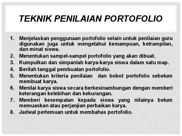 TEKNIK PENILAIAN PORTOFOLIO 1. Menjelaskan penggunaan portofolio selain untuk penilaian guru digunakan juga untuk