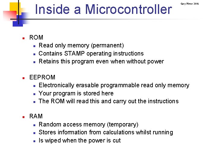 Inside a Microcontroller n n n Gary Plimer 2006 ROM n Read only memory