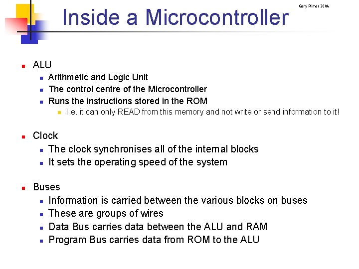 Inside a Microcontroller n ALU n n n Arithmetic and Logic Unit The control