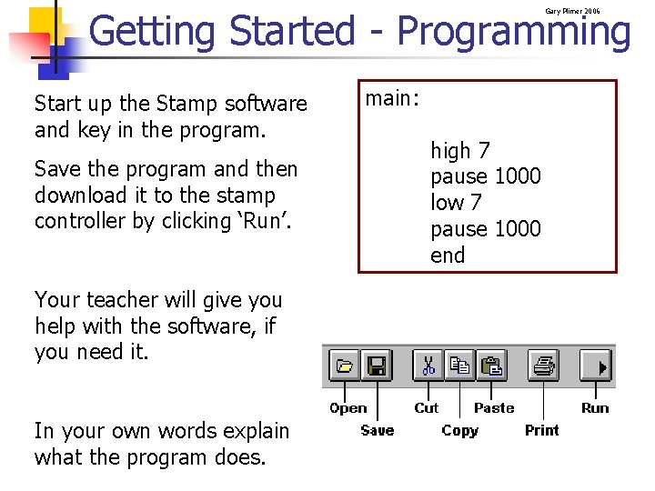 Getting Started - Programming Gary Plimer 2006 Start up the Stamp software and key