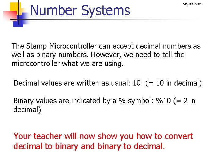 Number Systems Gary Plimer 2006 The Stamp Microcontroller can accept decimal numbers as well