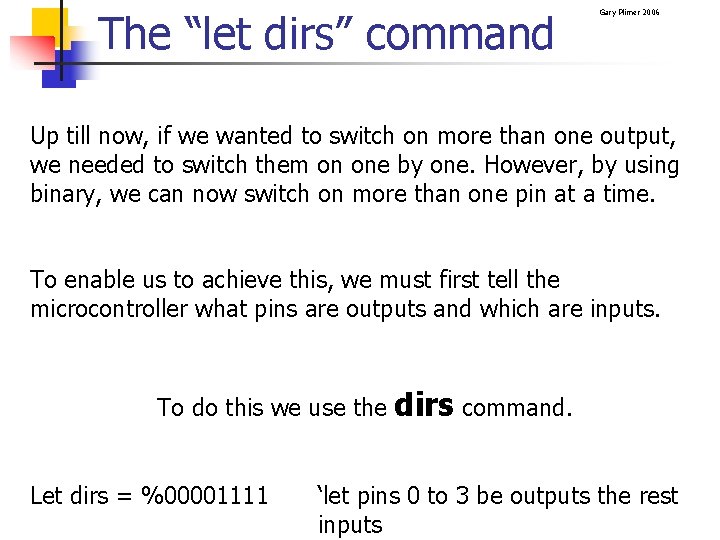 The “let dirs” command Gary Plimer 2006 Up till now, if we wanted to