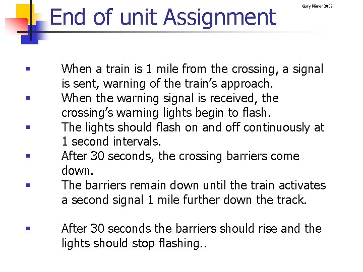 End of unit Assignment § § § Gary Plimer 2006 When a train is