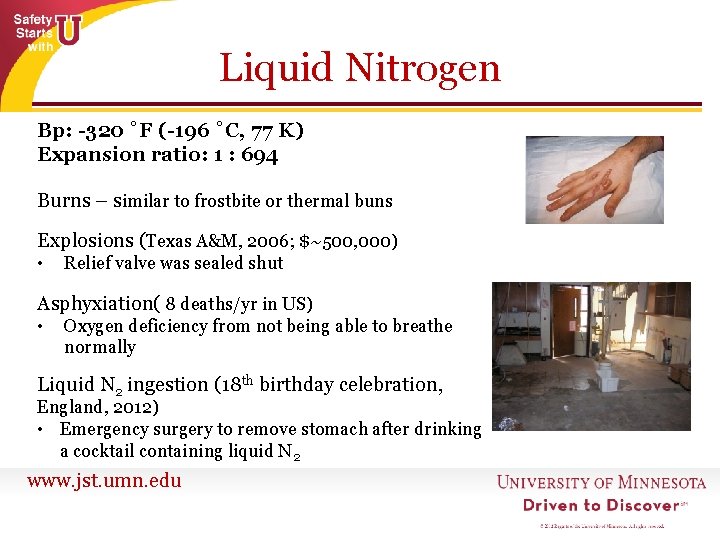 Liquid Nitrogen Bp: -320 ˚F (-196 ˚C, 77 K) Expansion ratio: 1 : 694