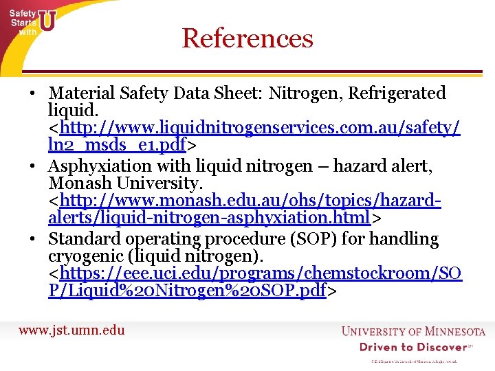 References • Material Safety Data Sheet: Nitrogen, Refrigerated liquid. <http: //www. liquidnitrogenservices. com. au/safety/