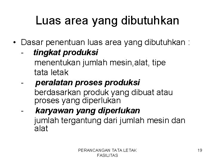 Luas area yang dibutuhkan • Dasar penentuan luas area yang dibutuhkan : - tingkat