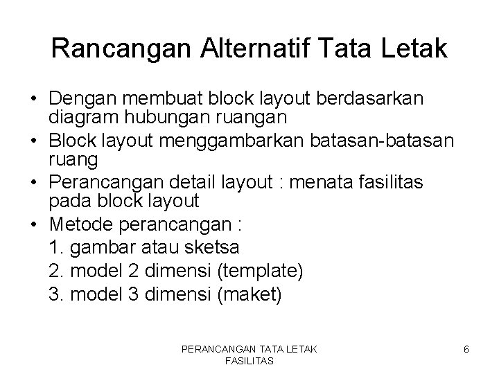 Rancangan Alternatif Tata Letak • Dengan membuat block layout berdasarkan diagram hubungan ruangan •