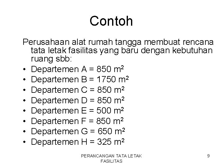 Contoh Perusahaan alat rumah tangga membuat rencana tata letak fasilitas yang baru dengan kebutuhan