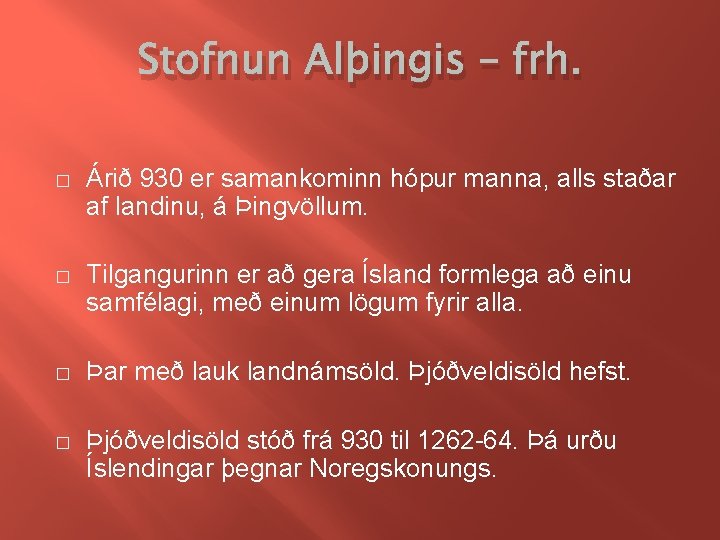 Stofnun Alþingis – frh. � Árið 930 er samankominn hópur manna, alls staðar af