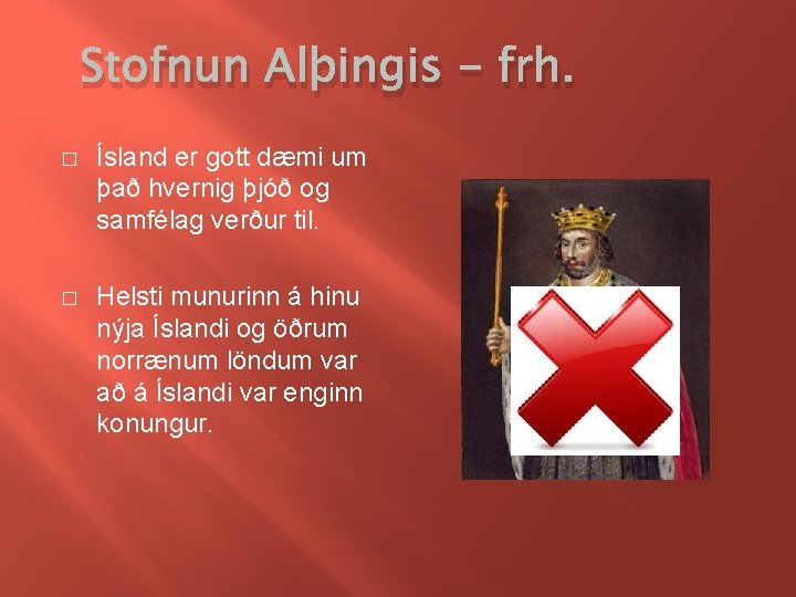 Stofnun Alþingis - frh. � Ísland er gott dæmi um það hvernig þjóð og