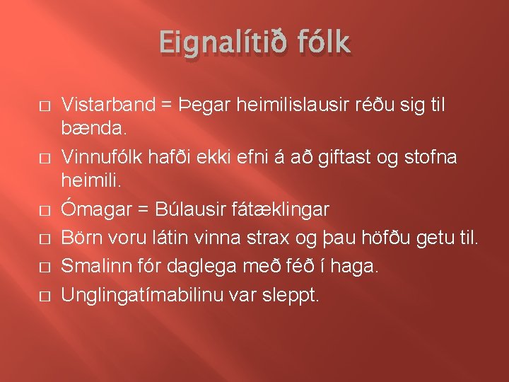 Eignalítið fólk � � � Vistarband = Þegar heimilislausir réðu sig til bænda. Vinnufólk